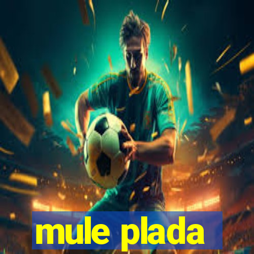 mule plada